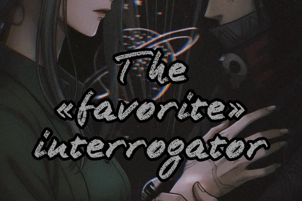 The "favorite" interrogator.