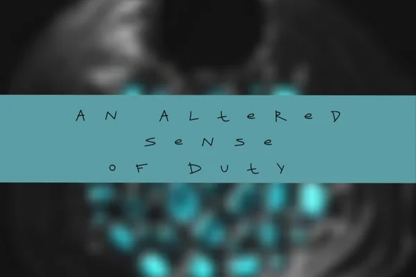 An Altered Sense of Duty