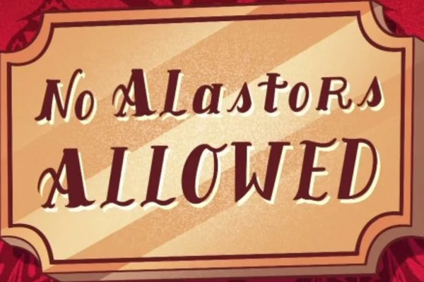 NO ALASTORS ALLOWED