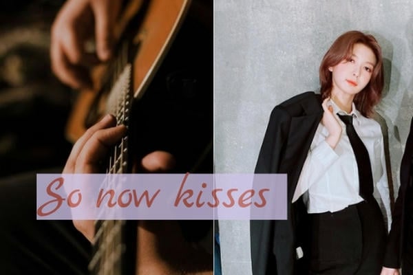 So now kisses