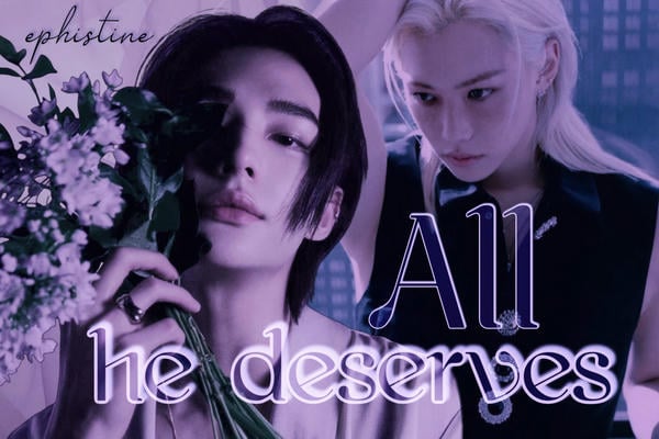 All he deserves