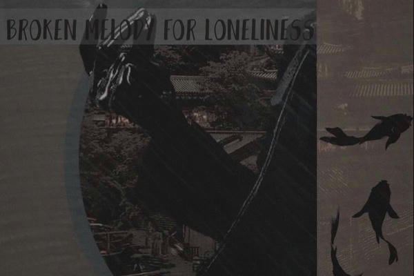 broken melody for loneliness
