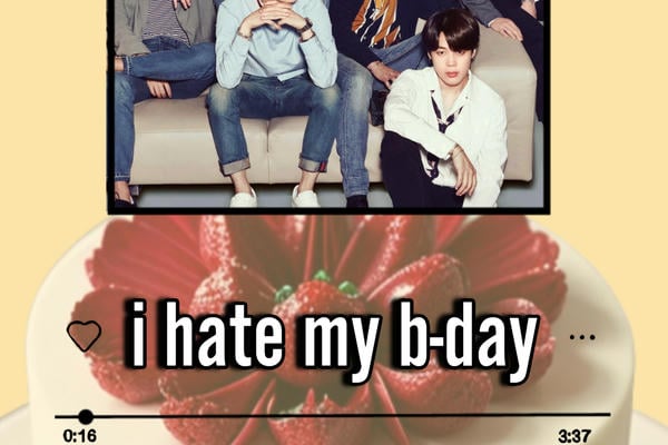 i hate my b-day