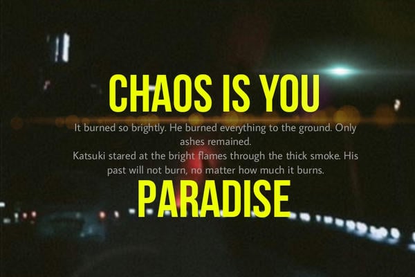 The chaos is you. Paradise