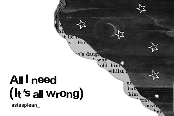 All I need (It’s all wrong)
