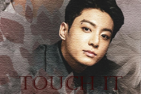 Touch it