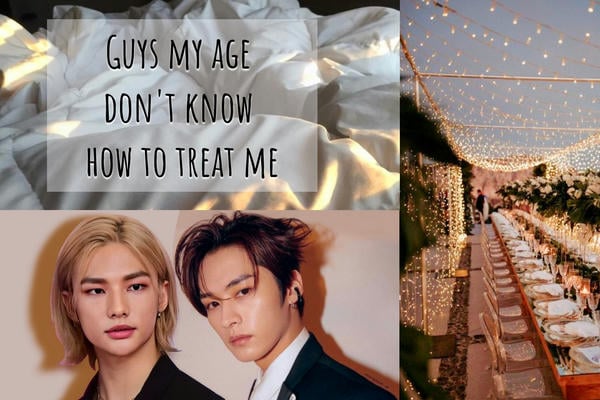 Guys my age don't know how to treat me