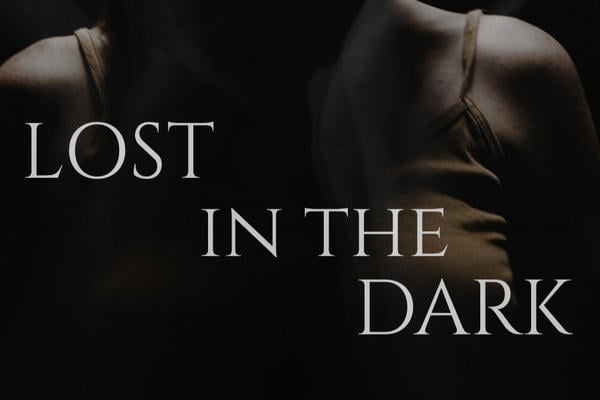 Lost in the Dark