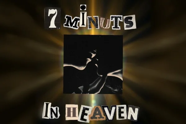 7  minutes in heaven