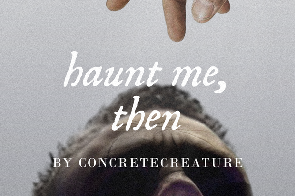 haunt me, then