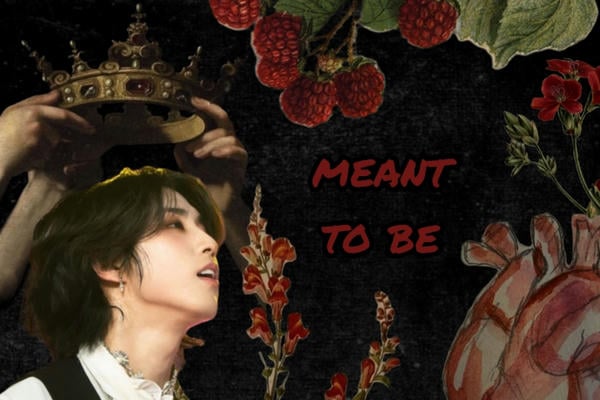 meant to be