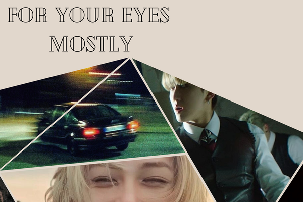 в основном для твоих глаз (for your eyes  mostly)