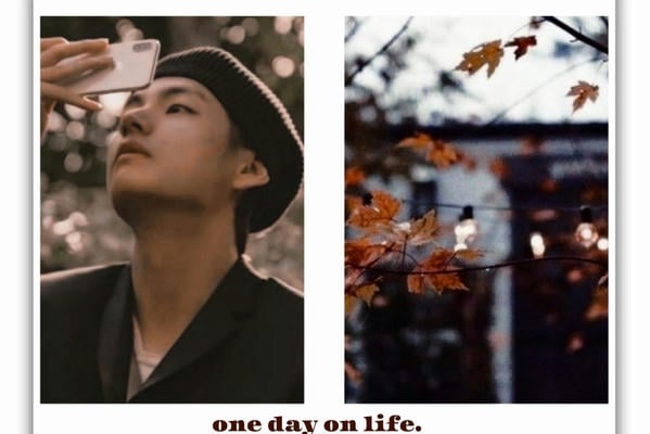 one day on life.