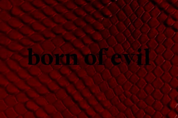 born of evil