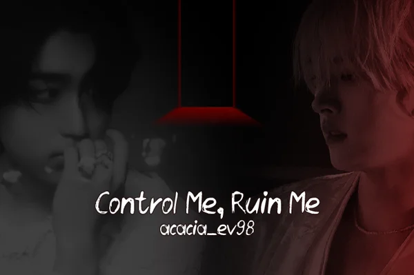 Control Me, Ruin Me