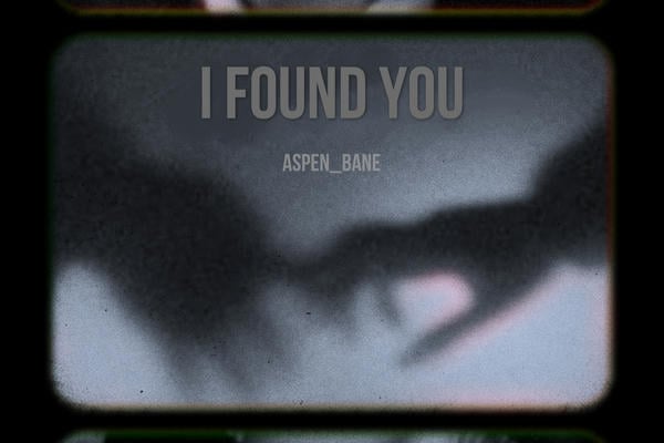 I found you