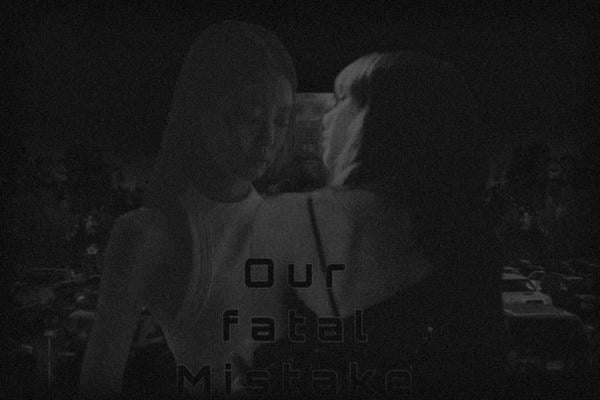Our fatal Mistake