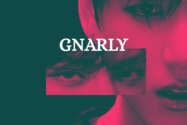 GNARLY