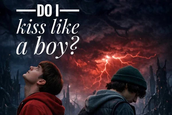 do I kiss like a boy?