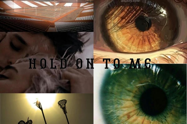 Hold on to me