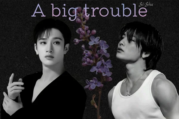 A big trouble