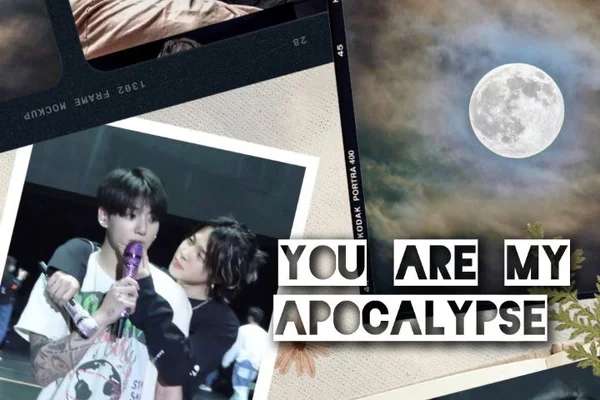 You are my apocalypse