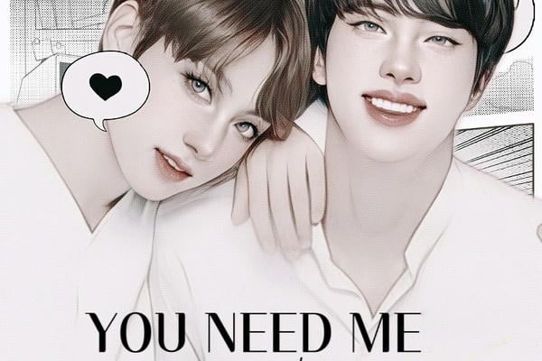 you need me