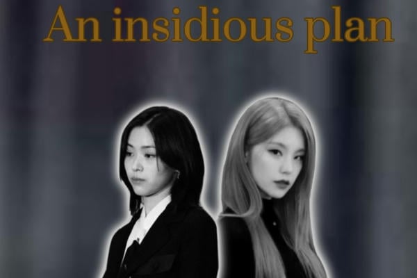 An insidious plan