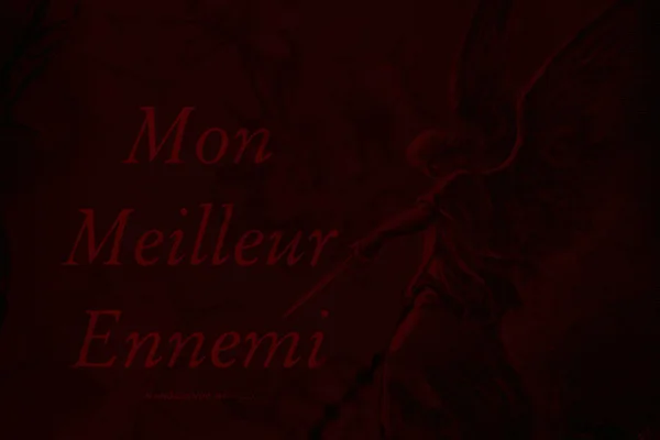 mon meilleur ennemi.