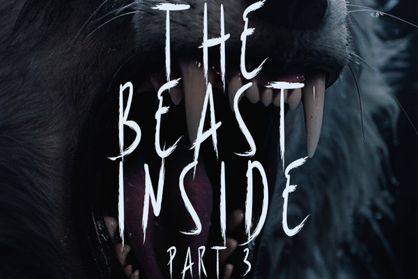 THE BEAST INSIDE: PART 3
