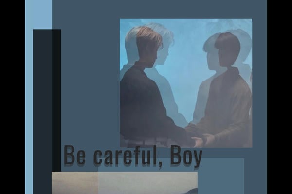 Be careful, Boy