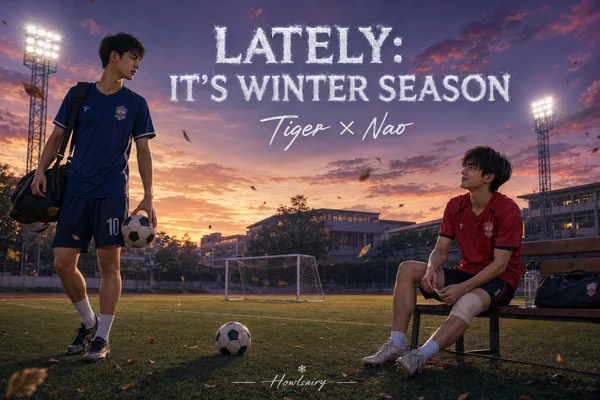 LATELY, IT'S WINTER SEASON Тайгер и Нао (Навсегда с тобой)