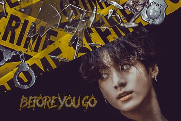 Before you go / Перед тем, как ты уйдешь