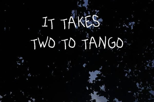 it takes two to tango