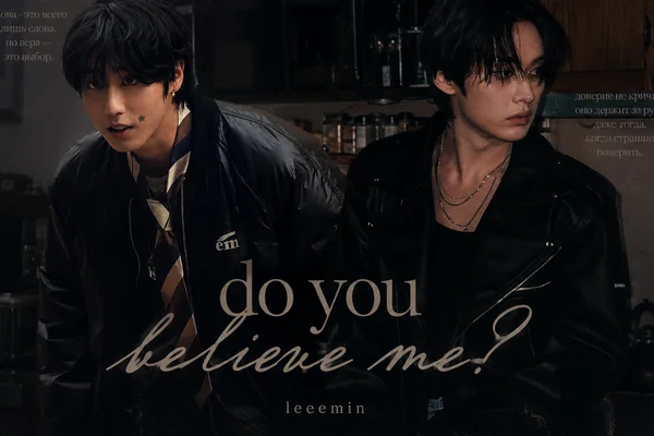 do you believe me?