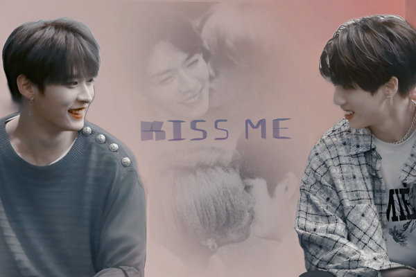 Do you wanna kiss me?