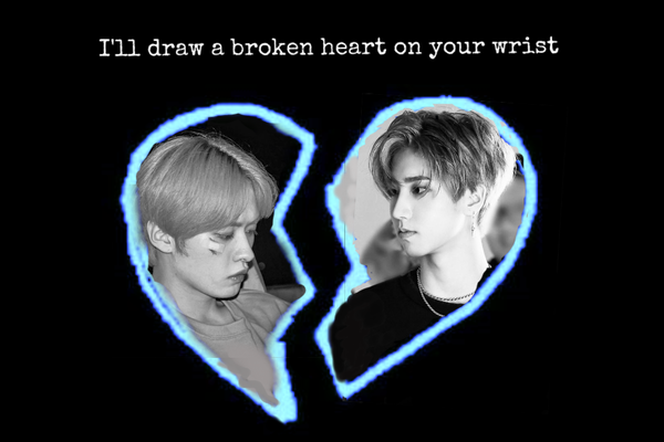 I'll draw a broken heart on your wrist