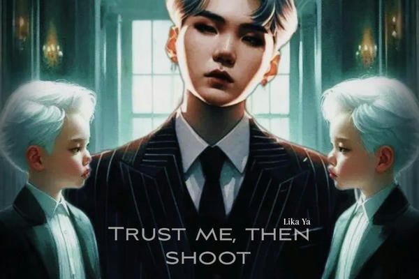 trust me, then shoot
