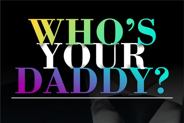 Who's your daddy?