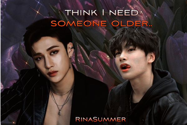 think I need someone older..