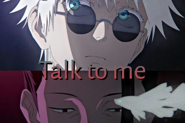 Talk to me