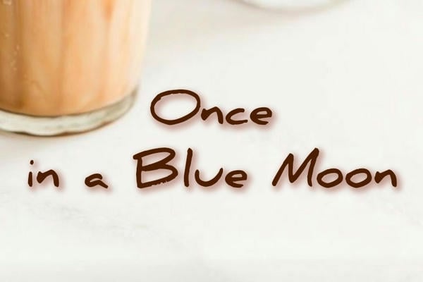 Once in a Blue Moon