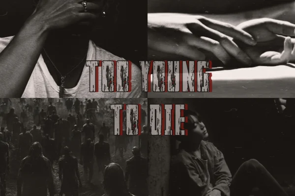TOO YOUNG TO DIE