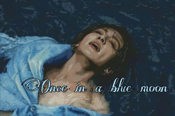 Once in a blue moon