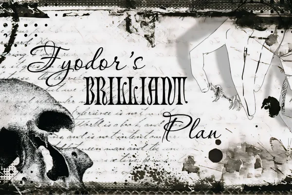 Fyodor's Brilliant Plan