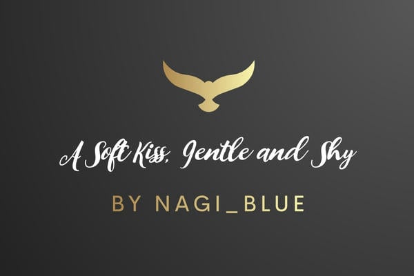 A Soft Kiss, Gentle and Shy