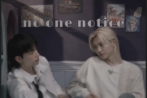 no one notice
