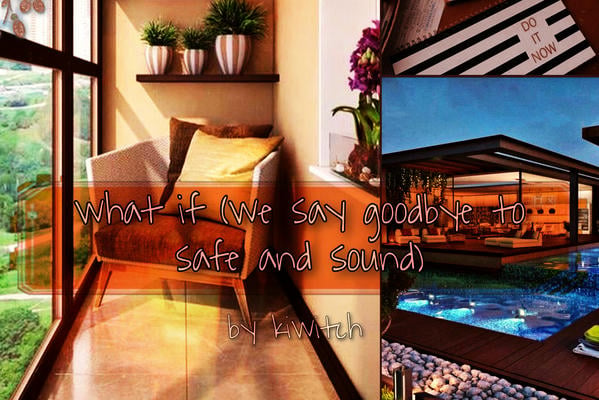 what if (we say goodbye to safe and sound)