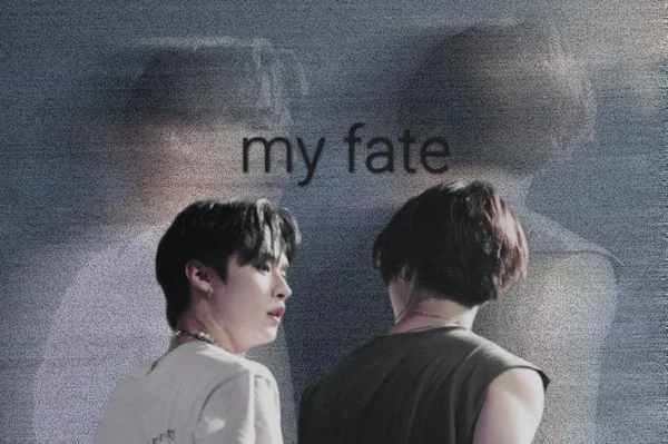 my fate