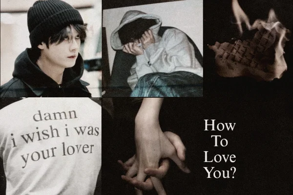 How to love you?